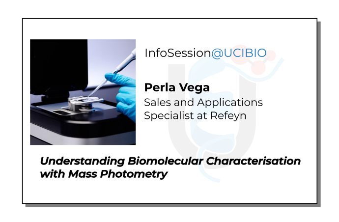 infoSession@UCIBIO - Understanding Biomolecular Characterisation with Mass Photometry